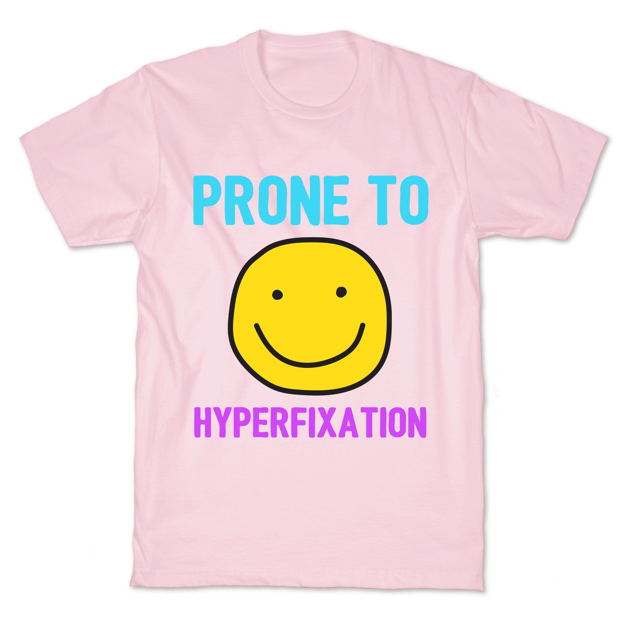 Prone To Hyperfixation  T-Shirt